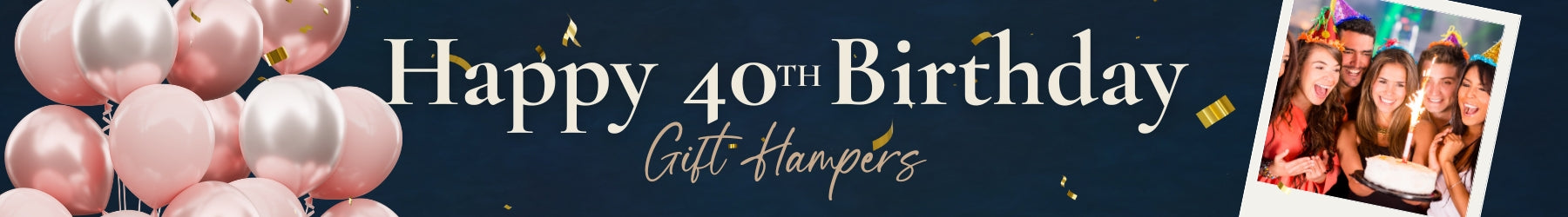 40th Birthday Hampers