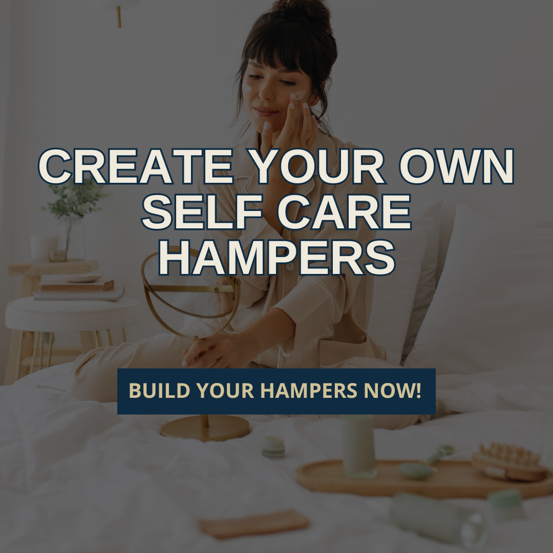 CREATE YOUR OWN SELF CARE HAMPERS